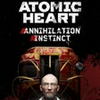 Atomic Heart - Annihilation Instinct  varies-with-devices