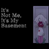 It's Not Me, It's My Basement 1