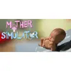 Mother Simulator Varies with device